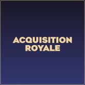 Acquisition Royale