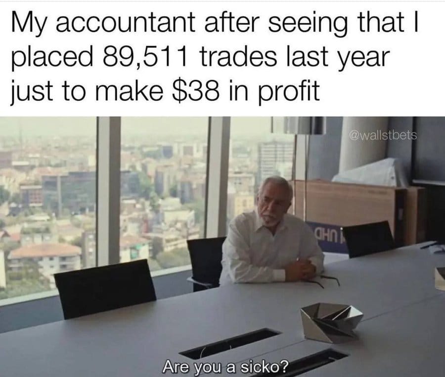 Meme about excessive trading leading to minimal profit and an accountant's disbelief.