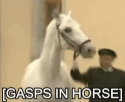 He gasped on a horse