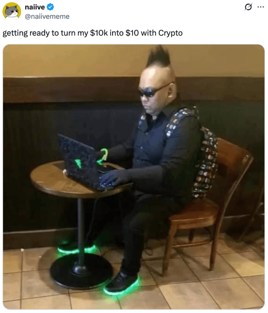 Meme about getting ready to turn $10K into $10 with crypto