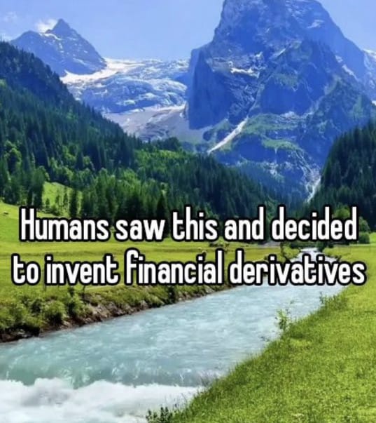Meme about humans inventing financial derivatives