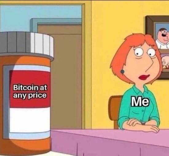 Meme about me looking at Bitcoin at any price Meme about me looking at Bitcoin at any price