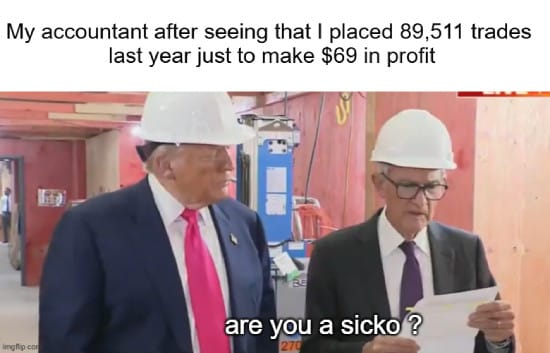 Meme about my accountant checking my trades