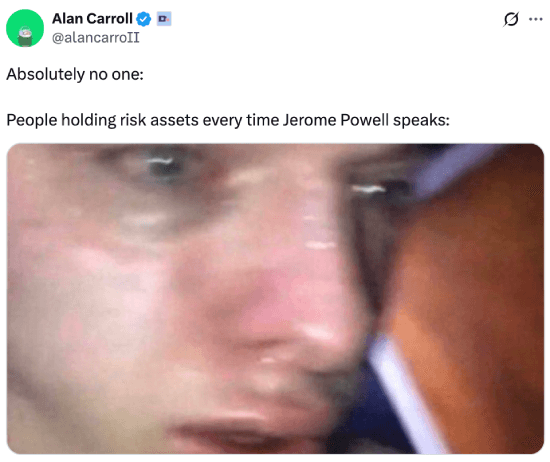 Meme about people holding risk assets stressing when Powell speaks