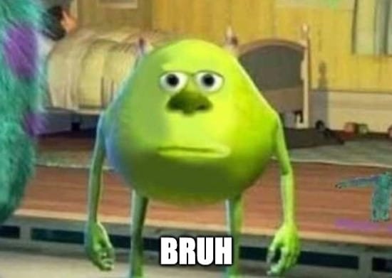 Mike Wazowski bruh meme
