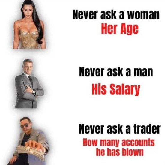 Never ask a trader how many accounts he's blown