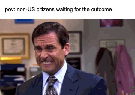 Non-US citizens waiting for the outcome