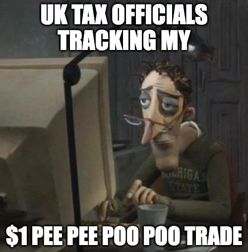 UK tax officials tracking my $1 pee pee poo poo trade