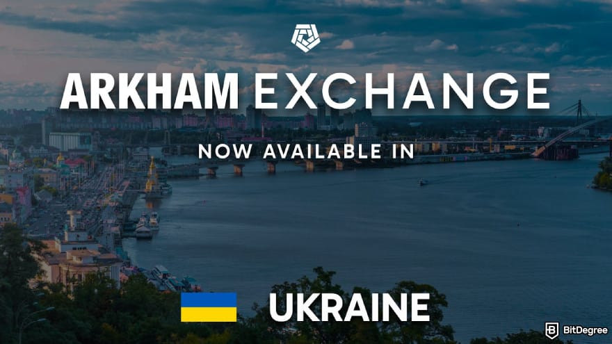 Arkham exchange review: announcement bannter stating that Arkham Exchange is now available in Ukraine.