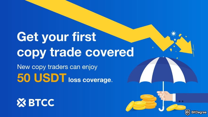 BTCC copy trading: BTCC offers the 50 USDT loss coverage for your first copy trade.