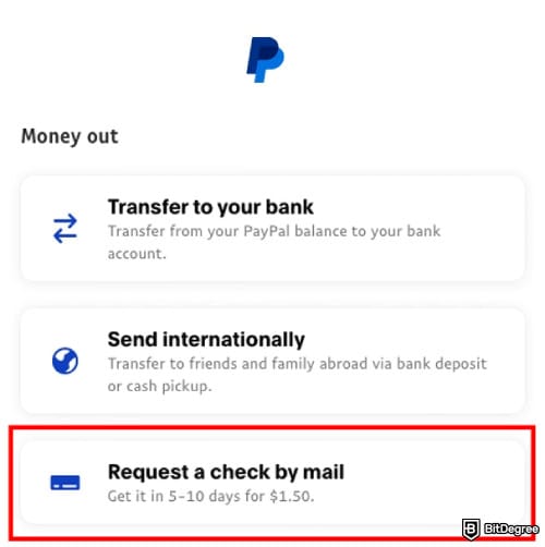 How to withdraw money from PayPal: [Request a check by mail] option.