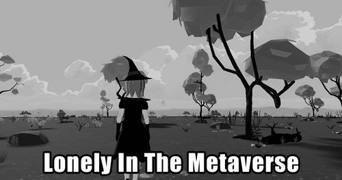 Loneliness In The Metaverse