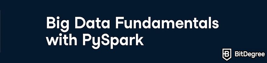 DataCamp Data Engineer: The Big Data Fundamentals with PySpark course.