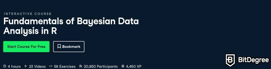 DataCamp free courses: Fundamentals of Bayesian Data Analysis in R.