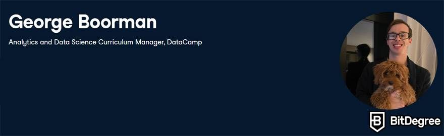 DataCamp machine learning: instructor George Boorman.