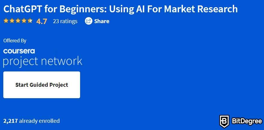 Where to learn ChatGPT: the ChatGPT for Beginners: Using AI For Market Research guided project on Coursera.